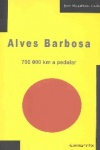 Alves Barbosa - 700 000 Km a pedalar